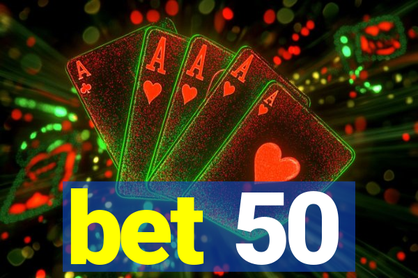 bet 50